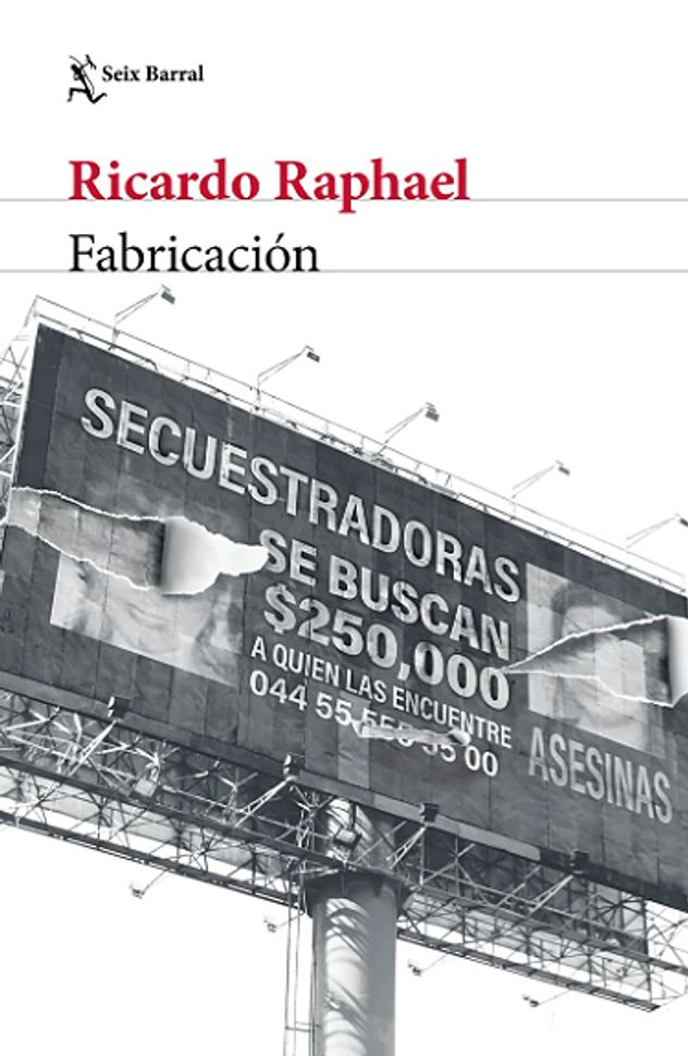 Portada del libro "Fabricación", del escritor mejicano Ricardo Raphael.