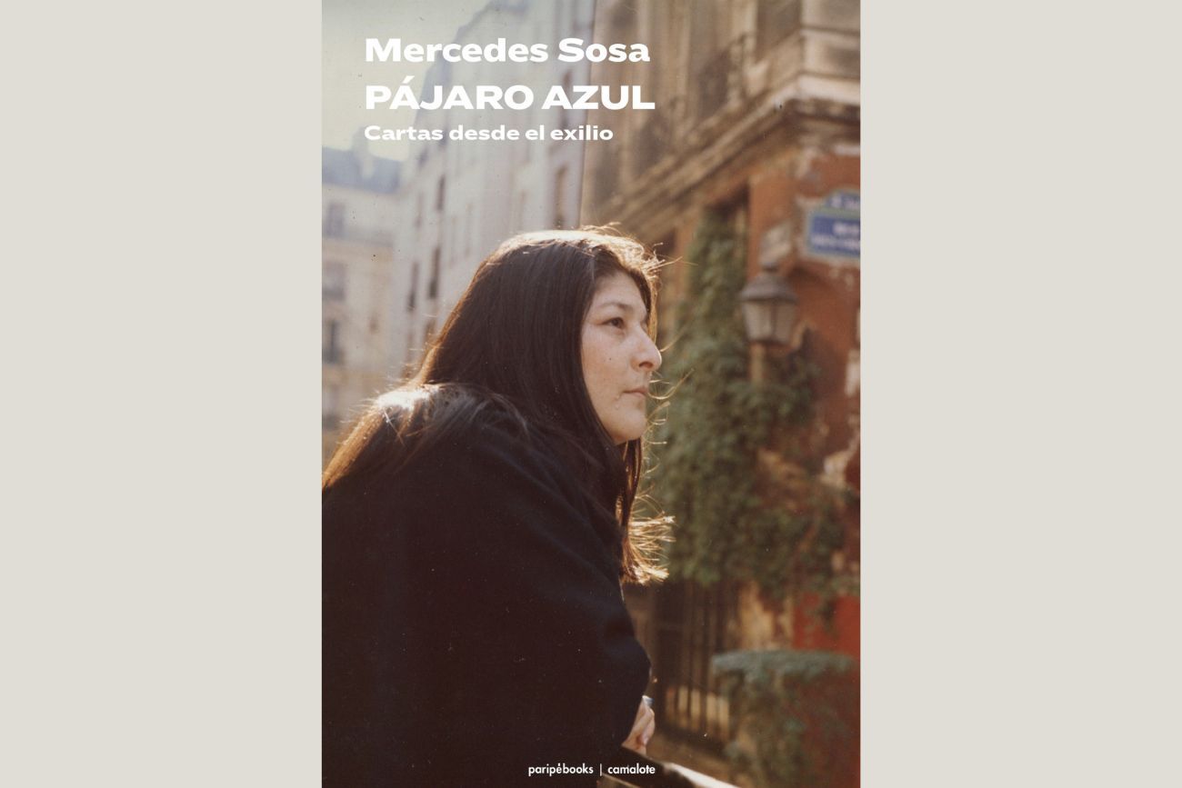 "Pájaro azul. Cartas desde el exilio", libro con textos inéditos de "La Negra" Sosa.