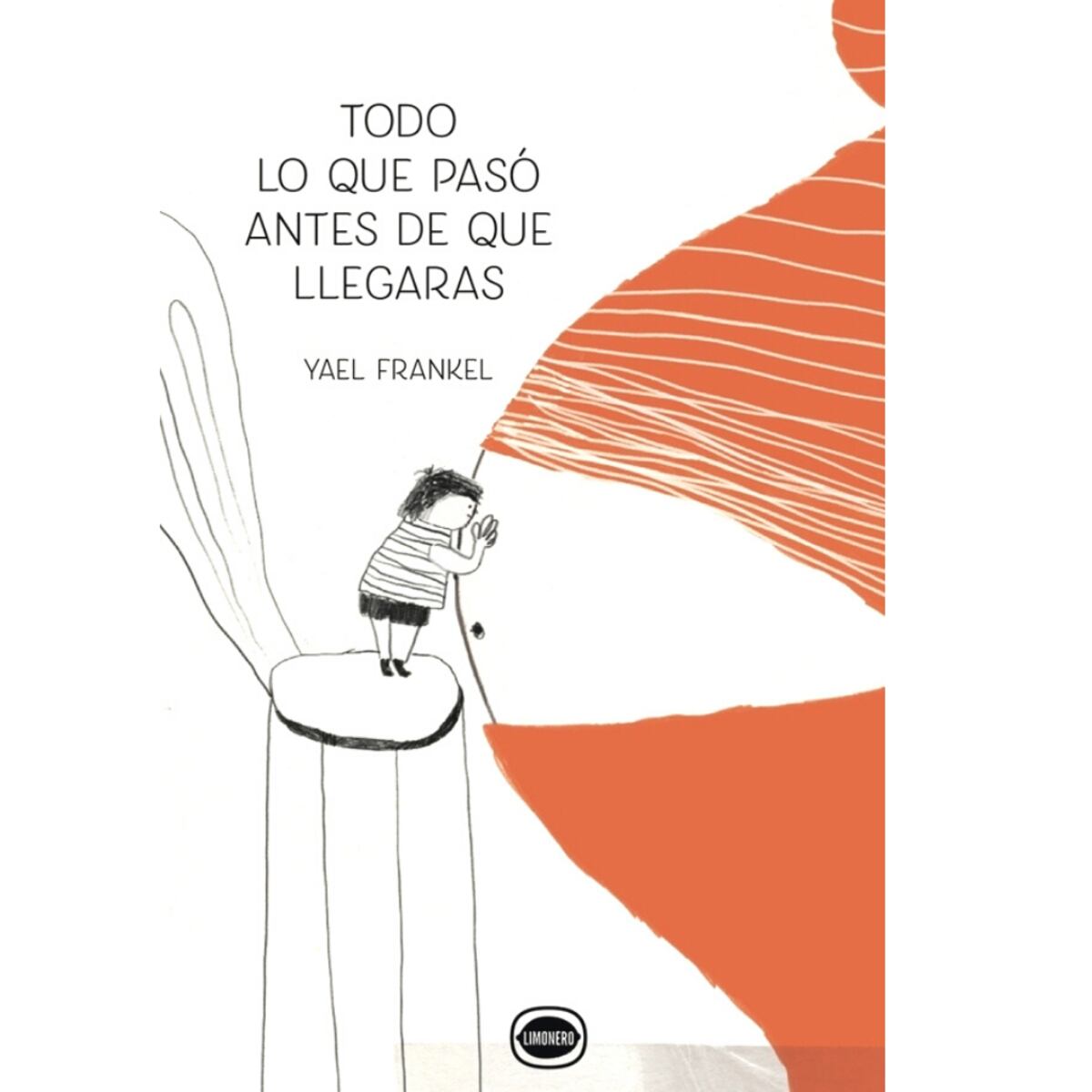 Todo lo que pasó antes de que llegaras (editorial Limonero)