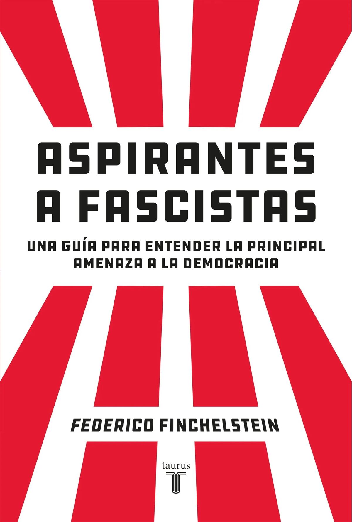 "Aspirantes a fascisas", de Federico Finchelstein.