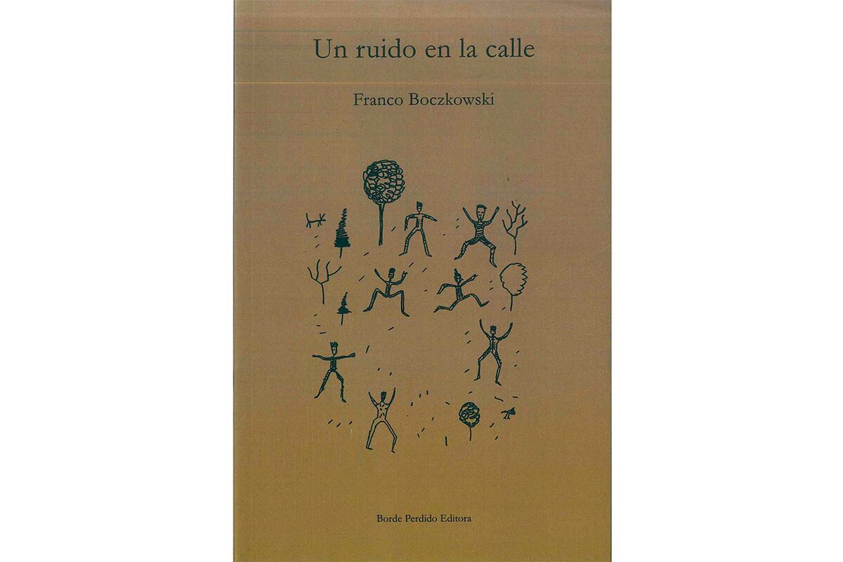Un ruido en la calle. Libro de Franco Boczkowski. (La Voz)