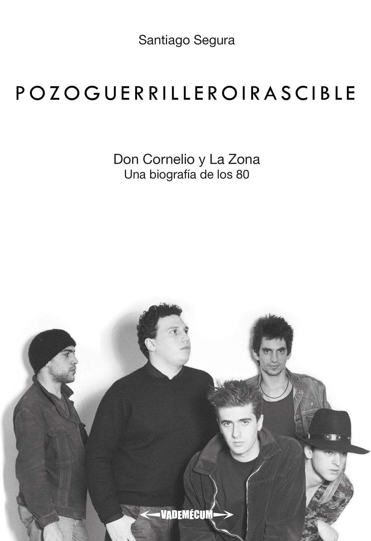 La tapa de "Pozoguerrilleroirascible", la biografía coral de Santiago Segura sobre Don Cornelio y La Zona. (Gentileza Vademécum)