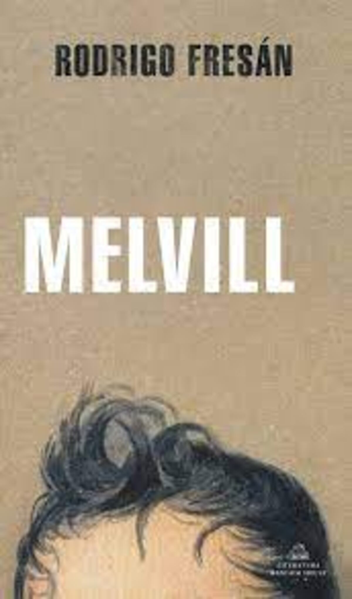 "Melvill", de Rodrigo Fresán (Editorial Literatura Random House)