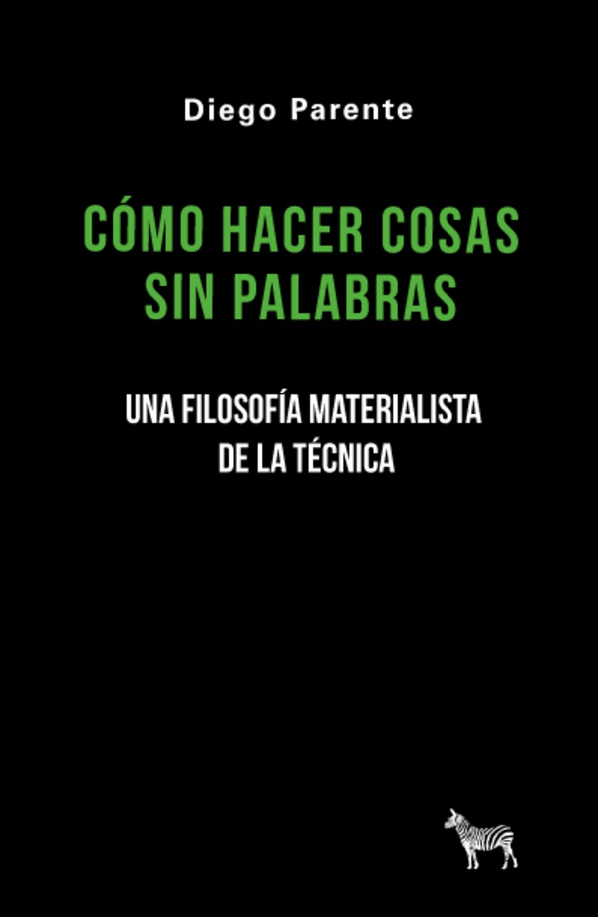Cómo hacer cosas sin palabras, libro de Diego Parente.
