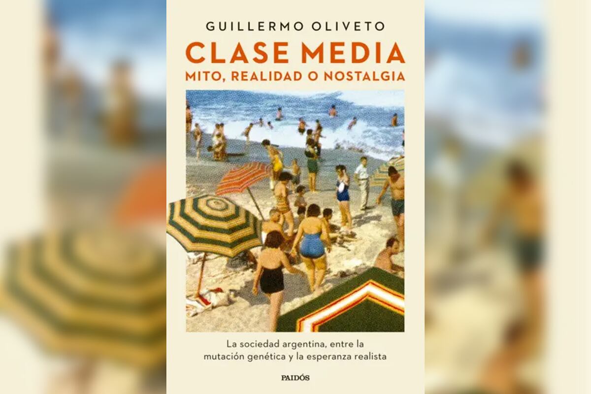 Clase media: mito, realidad o nostalgia. De Guillermo Oliveto