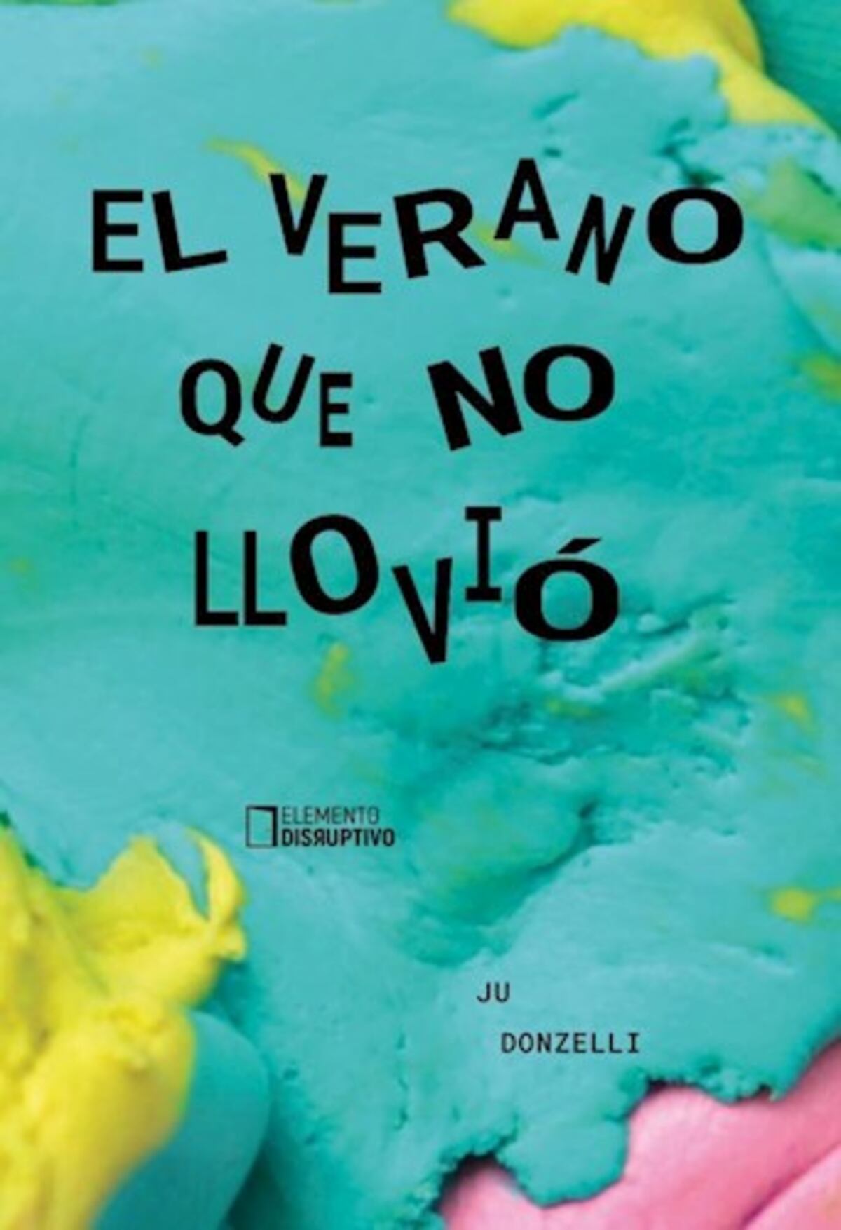 Libro El verano que no llovió, de Ju Donizelli.
