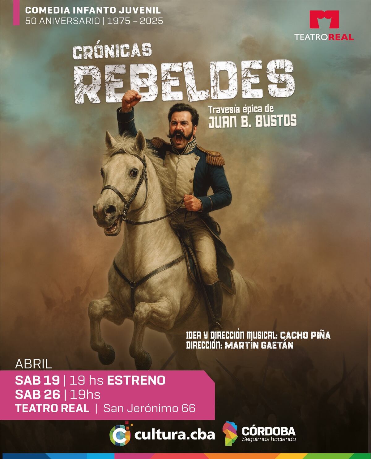 "Crónicas Rebeldes: travesía épica de Juan B. Bustos", se estrena en el Teatro Real. (Agencia Córdoba Cultura)