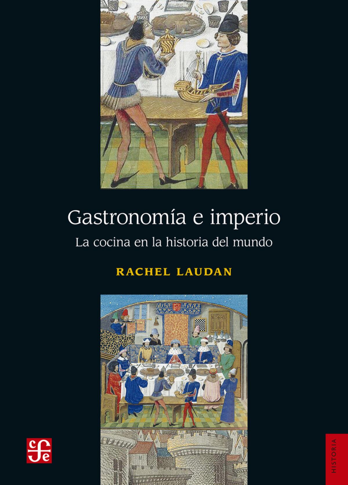 "Gastronomía e imperio", Rachel Laudan. (Foto: Fondo de Cultura Económica).