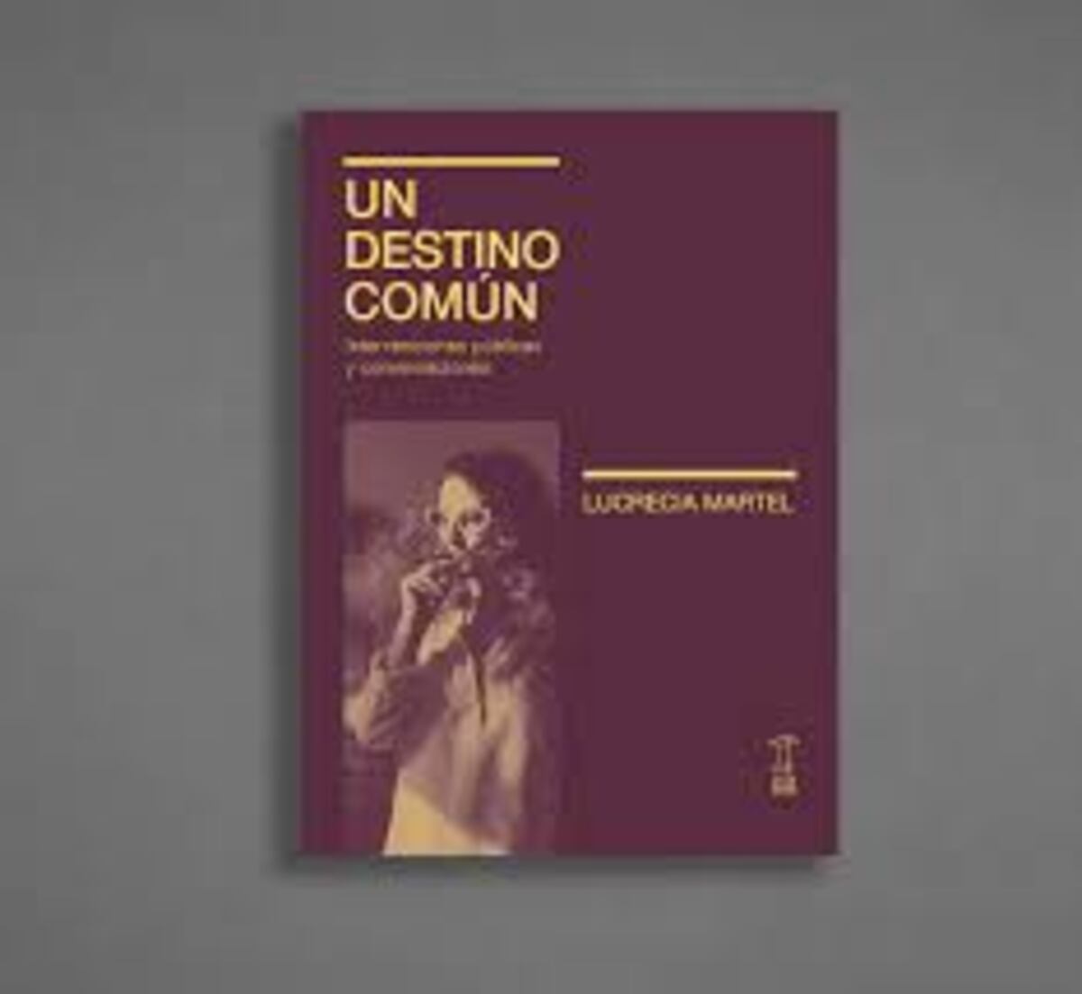 "Un destino común", de Lucrecia Martel.