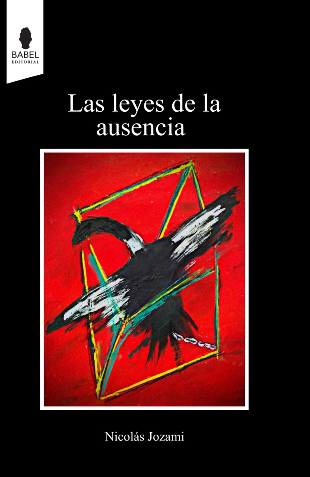 "Las leyes de la ausencia". De Nicolás Jozami. Editorial Babel.