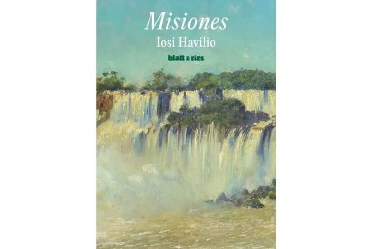"Misiones", libro de Iosi Havilio