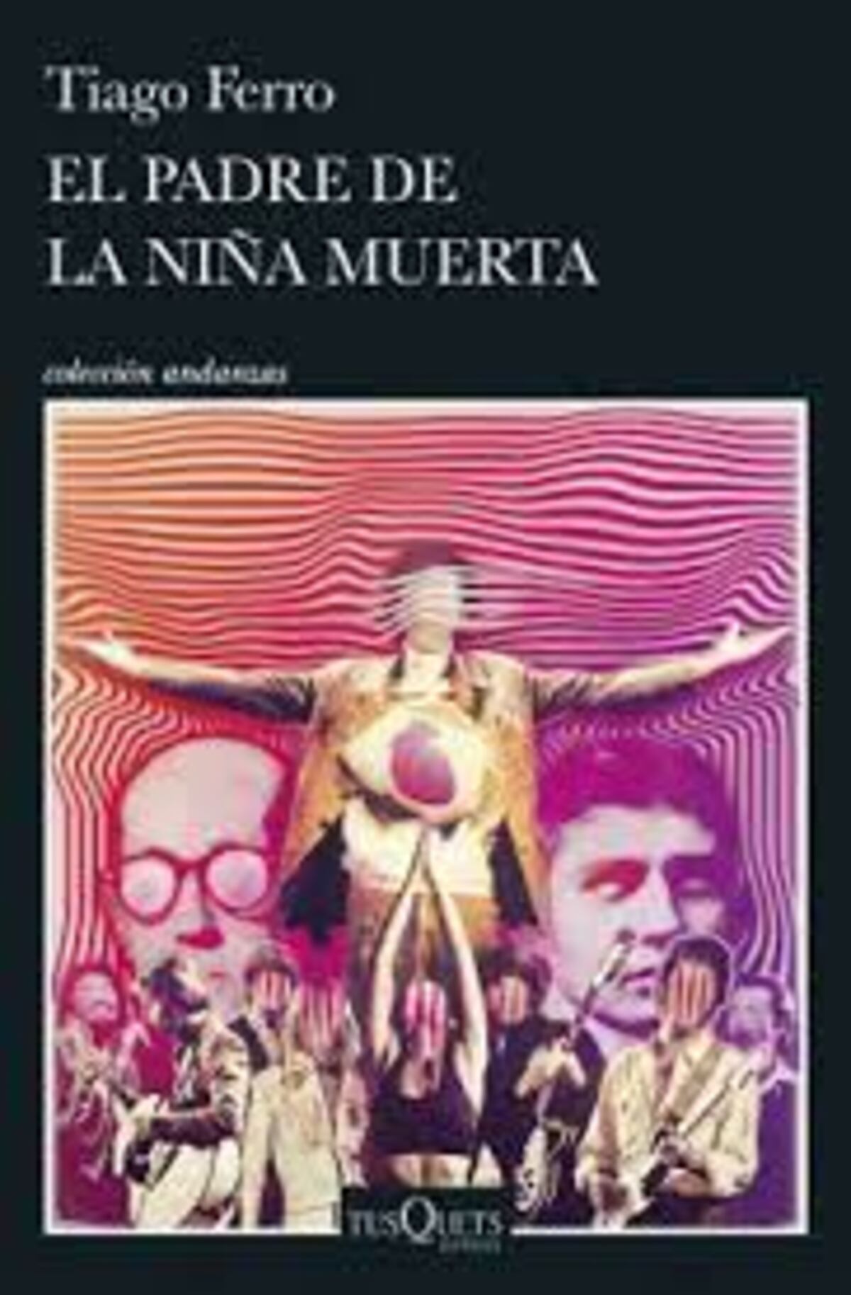 "El padre de la niña muerta", de Tiago Ferro (editorial Tusquets)