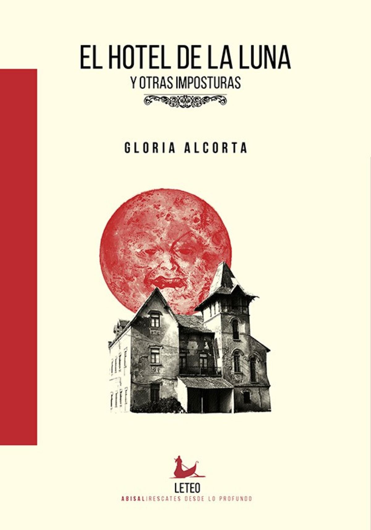 "El hotel de la luna y otras imposturas", de Gloria Alcorta (editorial Leteo)