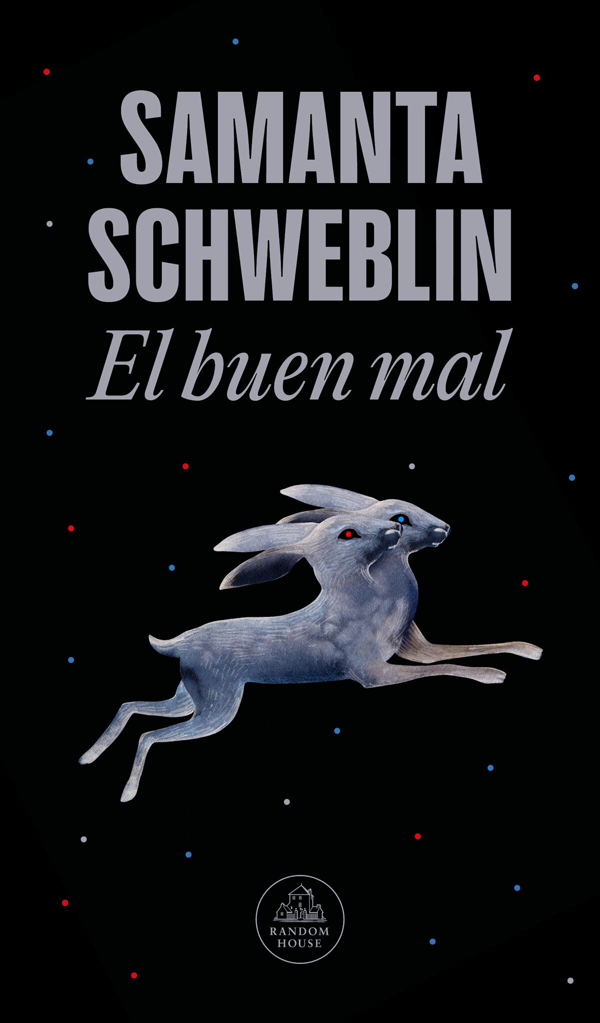 Tapa de "El buen mal", el nuevo libro de cuentos de Samanta Schweblin. (Penguin Random House/Gentileza Alejandra López).