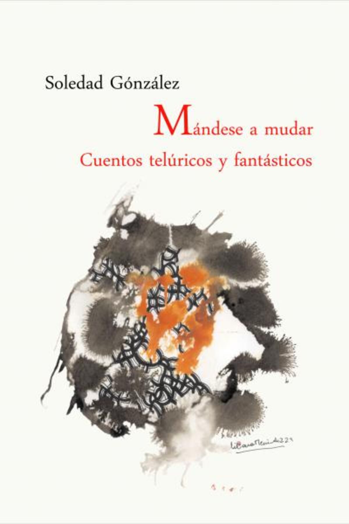 "Mándese a mudar. Cuentos telúricos y fantásticos", de Soledad González.