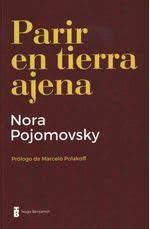 Parir en tierra ajena. Nora Pojomovsky. Editorial Hugo Benjamin.