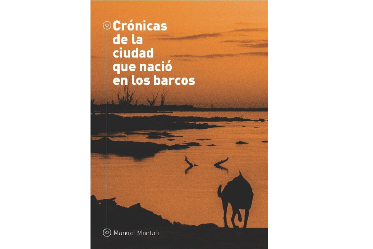 El libro "Crónicas de la ciudad que nació en los barcos" fue editado por Ediciones Recovecos en 2015.