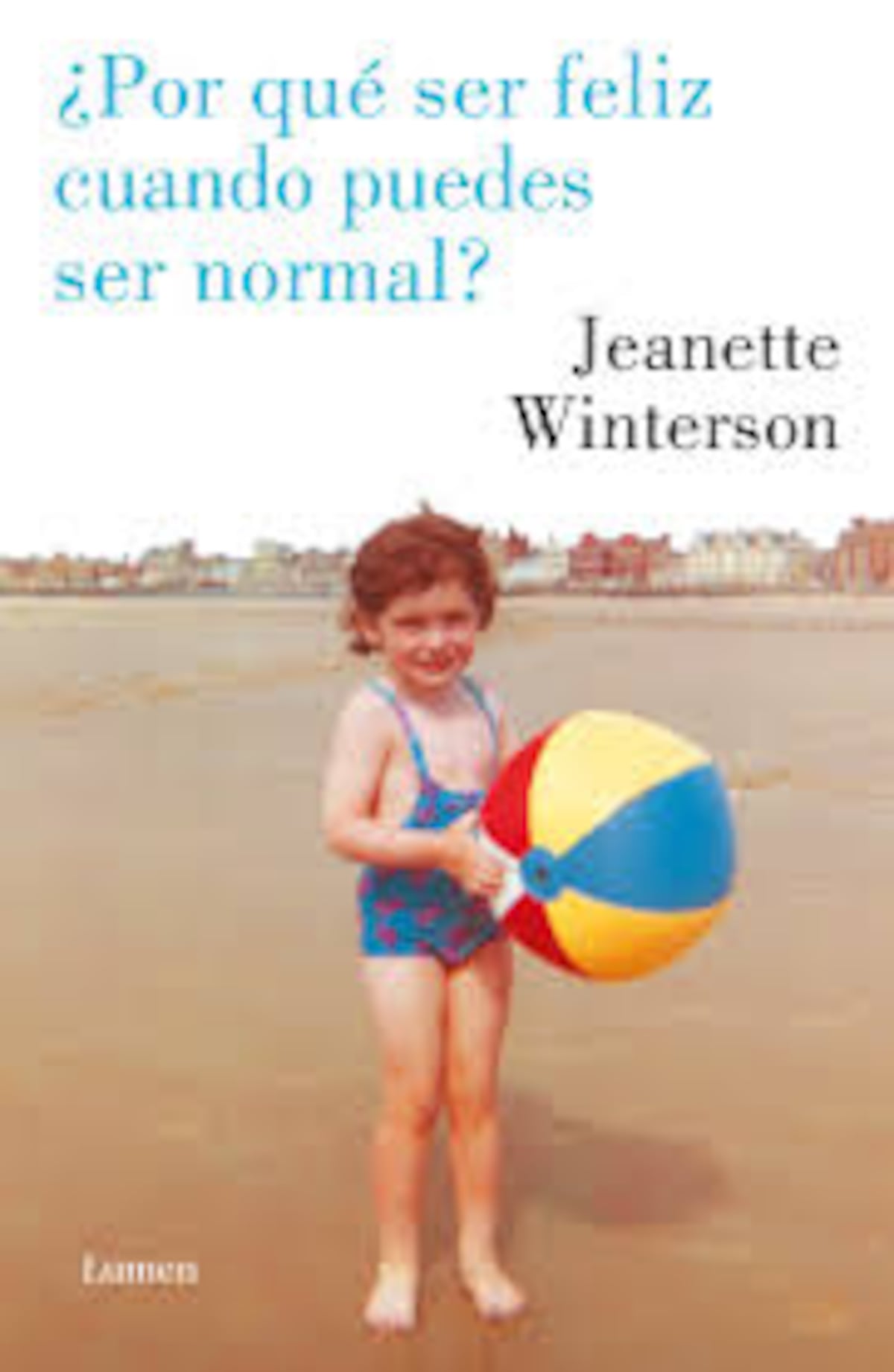 "¿Por qué ser feliz cuando puedes ser normal?" de Janette Winterson.