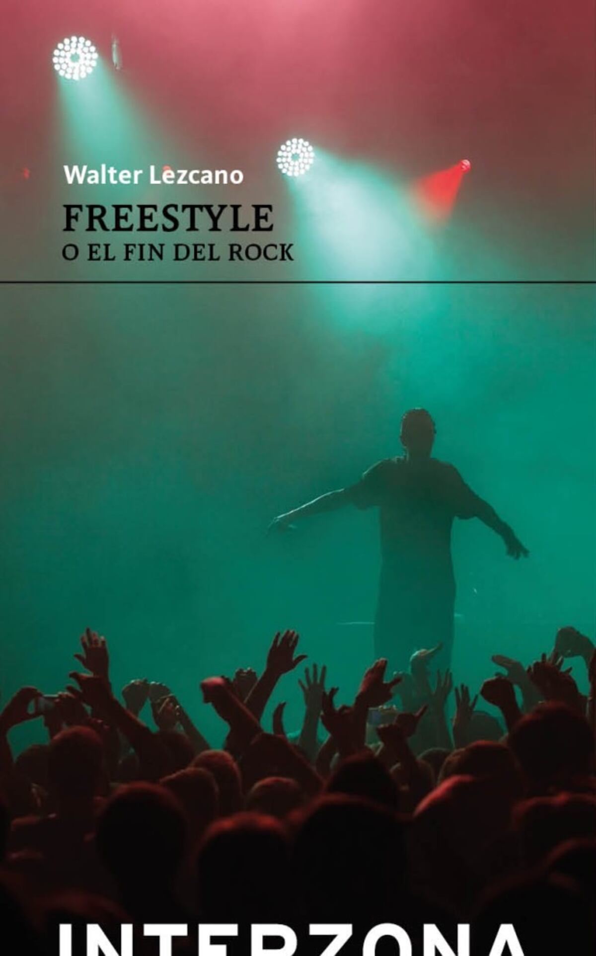 "Freestyle o el fin del rock", libro de Walter Lezcano.