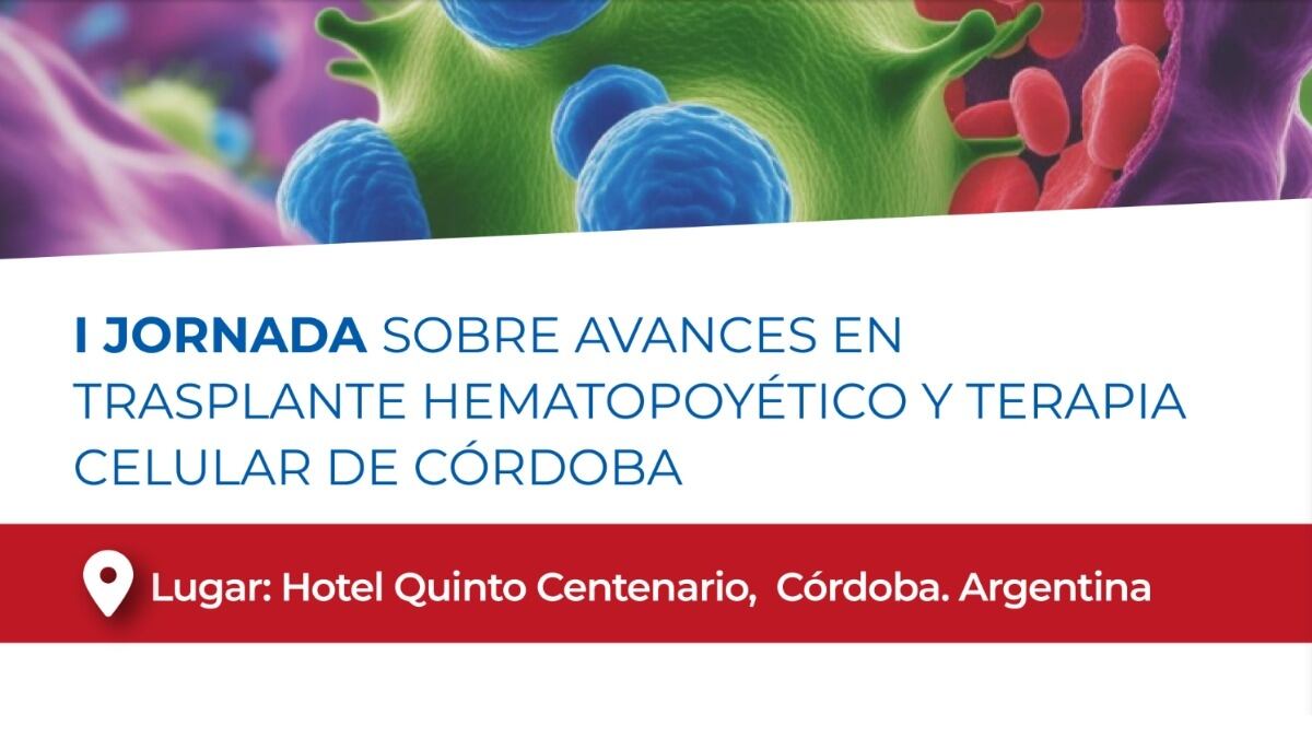 La Voz. Primera  Jornada Internacional sobre Avances en Trasplante Hematopoyético y Terapia Celular en Córdoba.