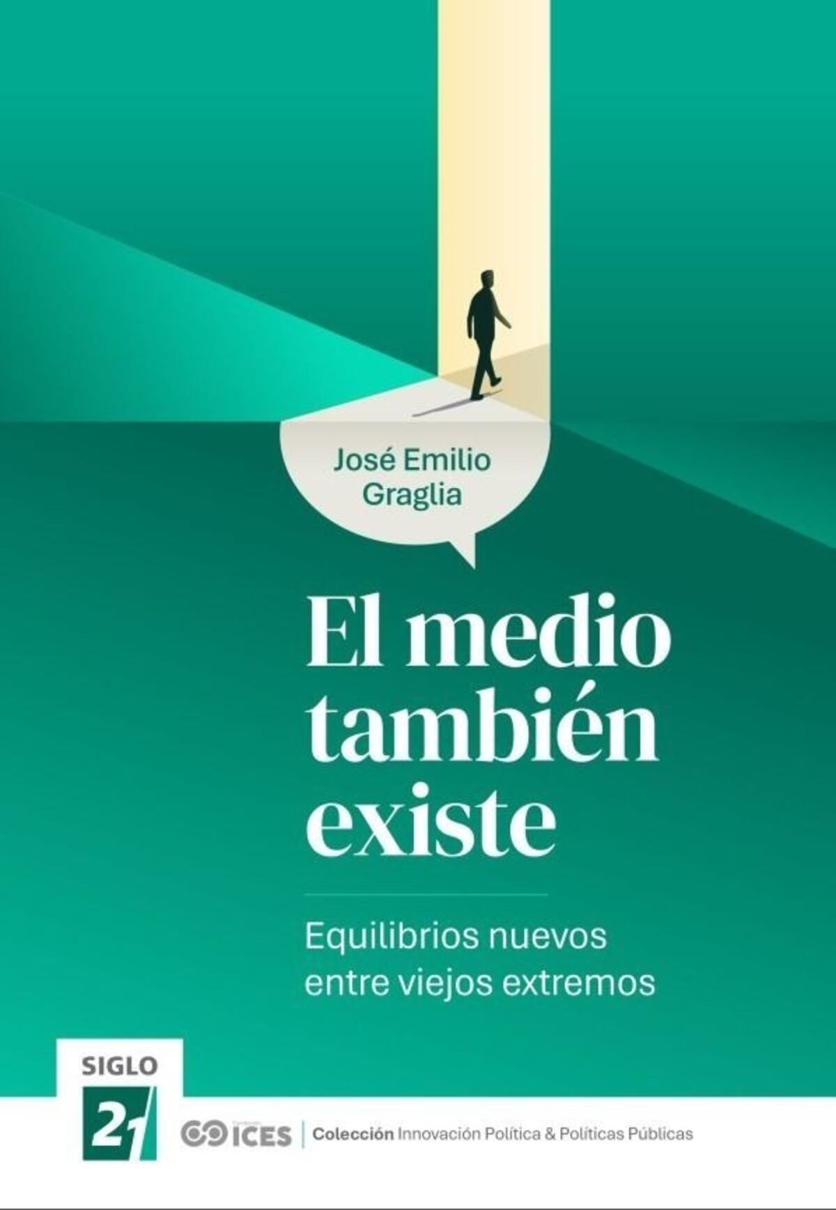 Portada del libro "El medio también existe: equilibrios nuevos entre viejos extremos", de Emilio Graglia.