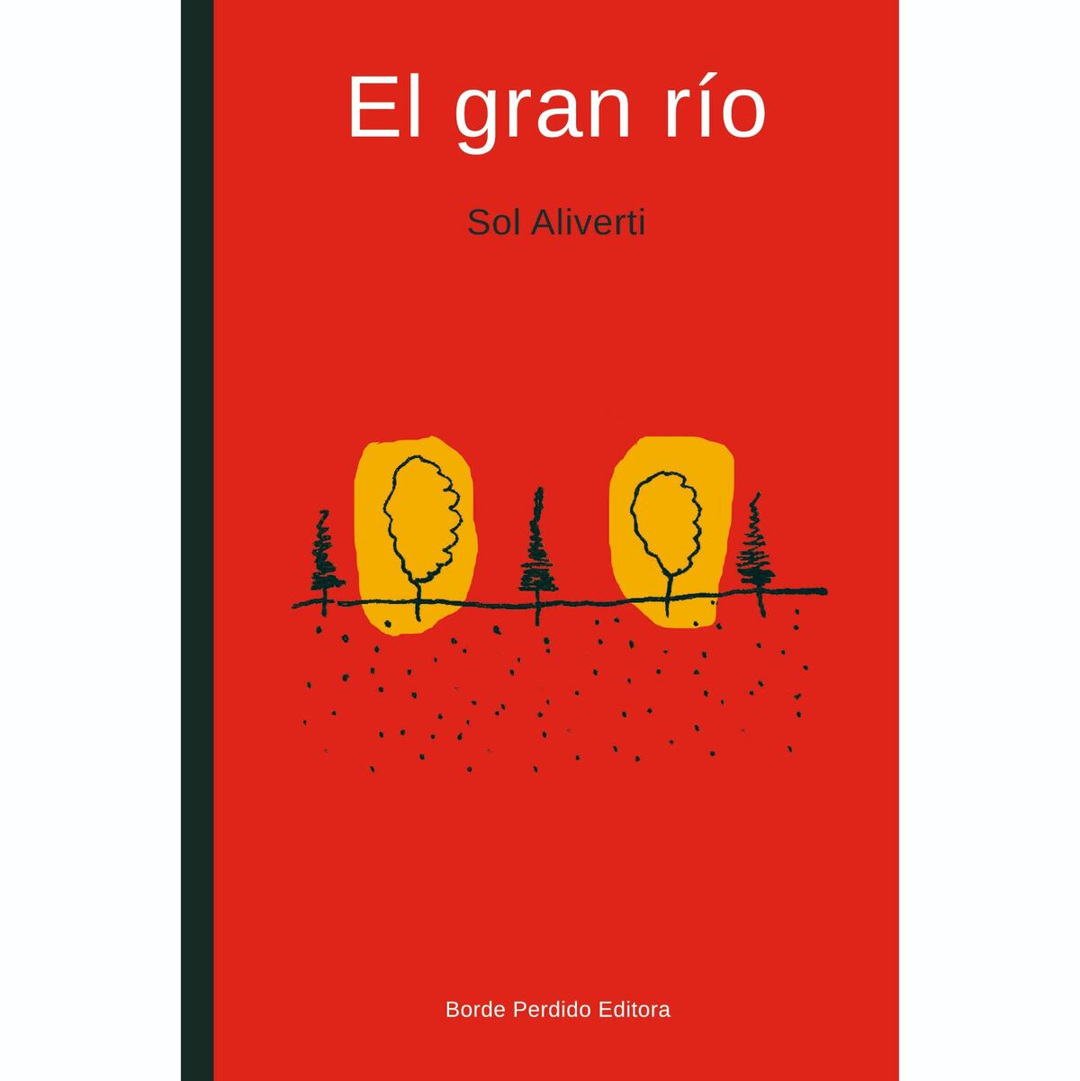El gran río, libro de Sol Aliverti, Borde perdido editorial.