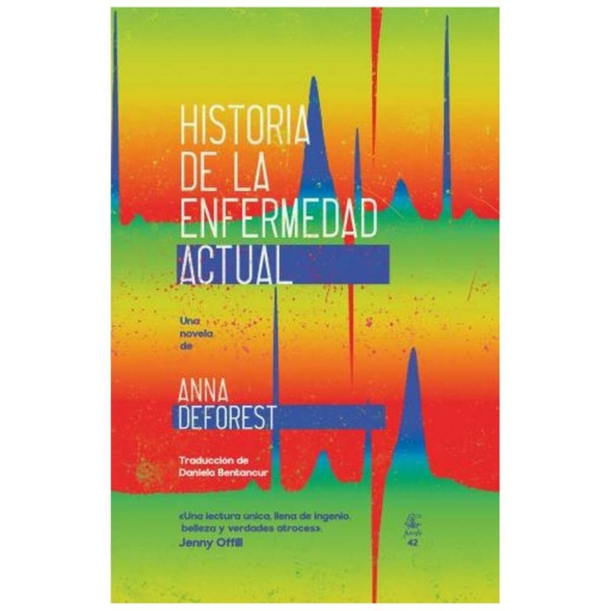 La historia de la enfermedad actual, de Anna Deforest