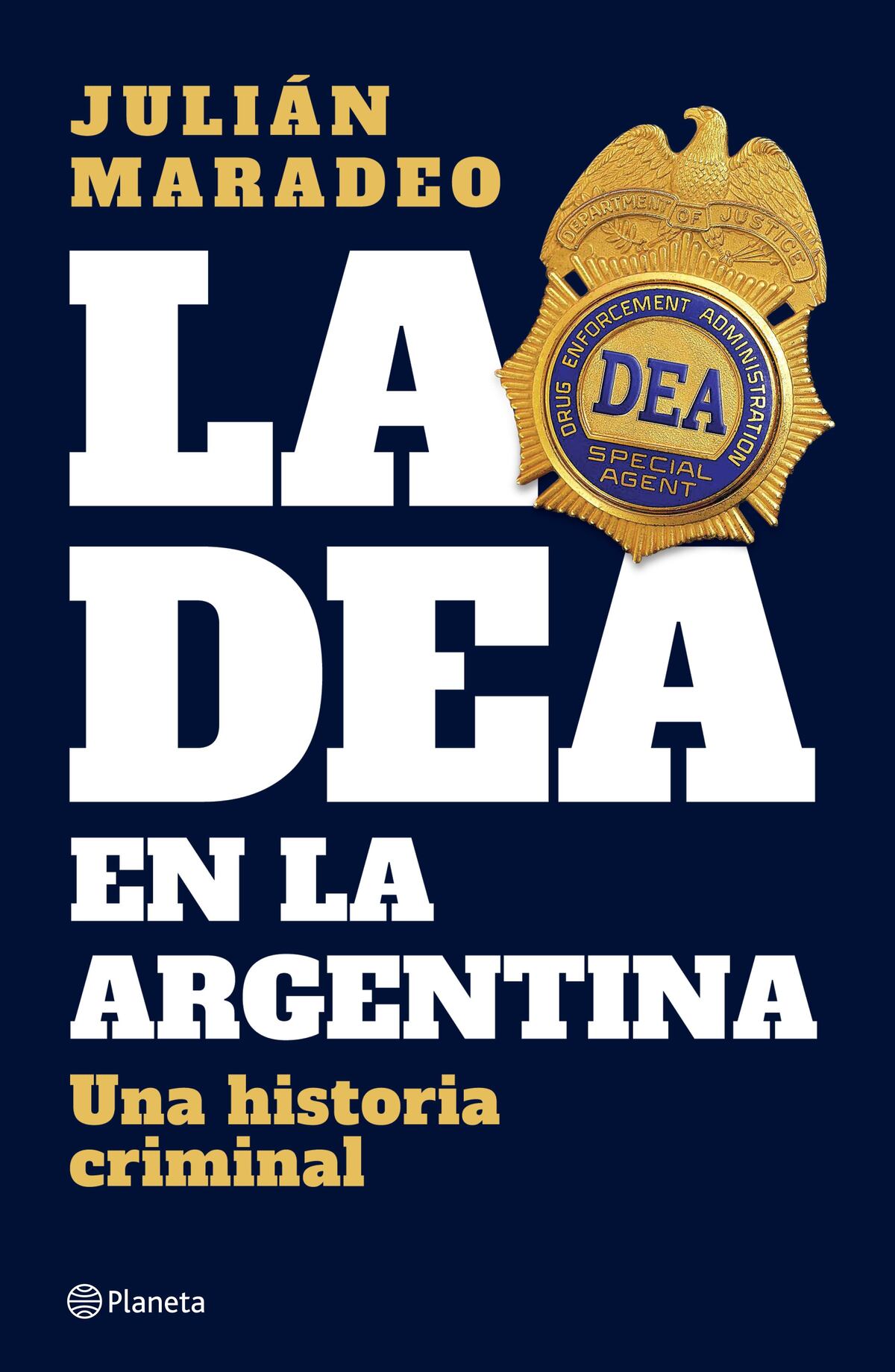 Portada del libro: "La DEA en la Argentina", de Julián Maradeo. (Editorial Planeta)