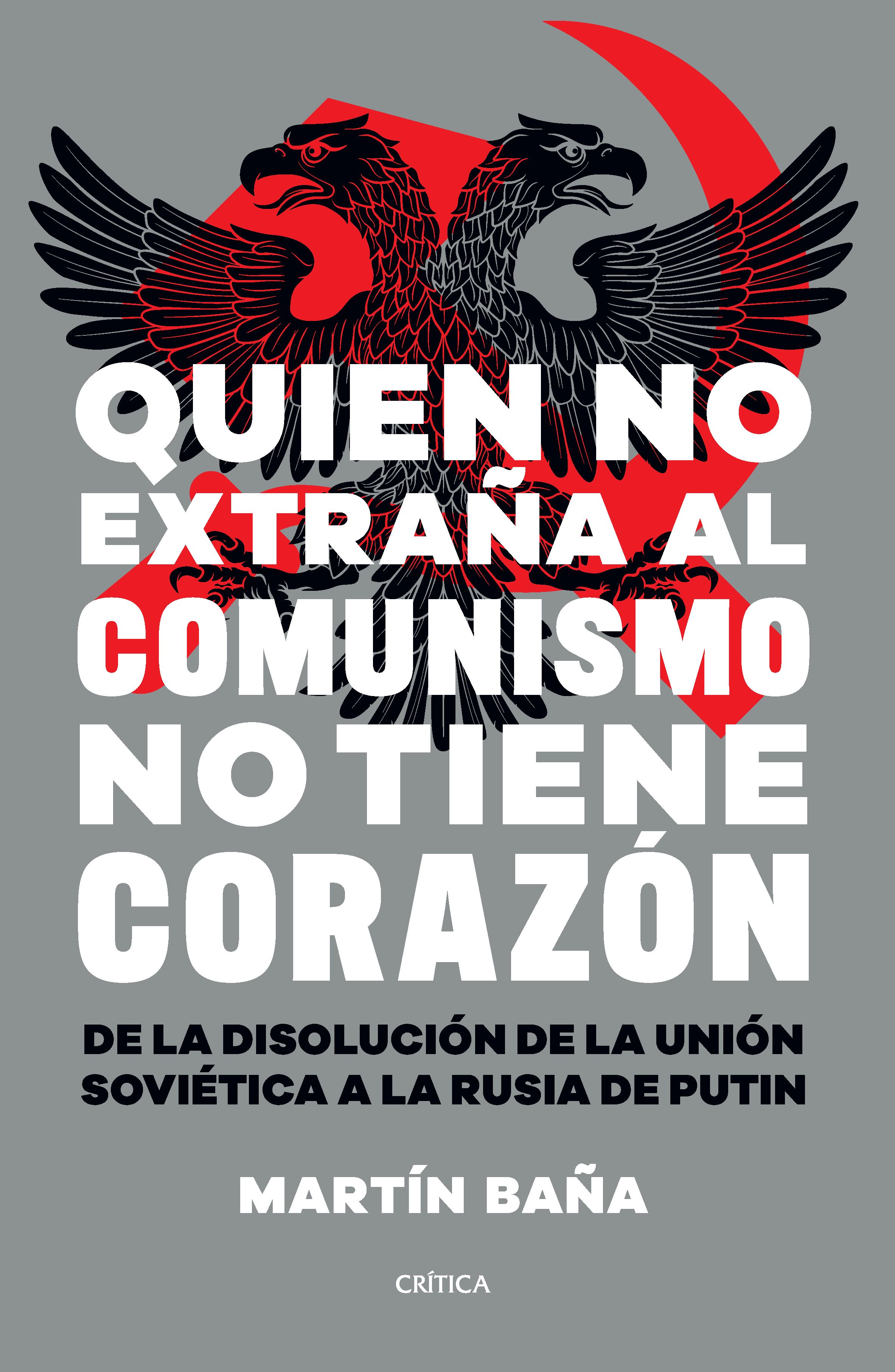 Portada del libro "Quien no extraña al comunismo no tiene corazón", de Martín Baña. (Editorial Planeta)
