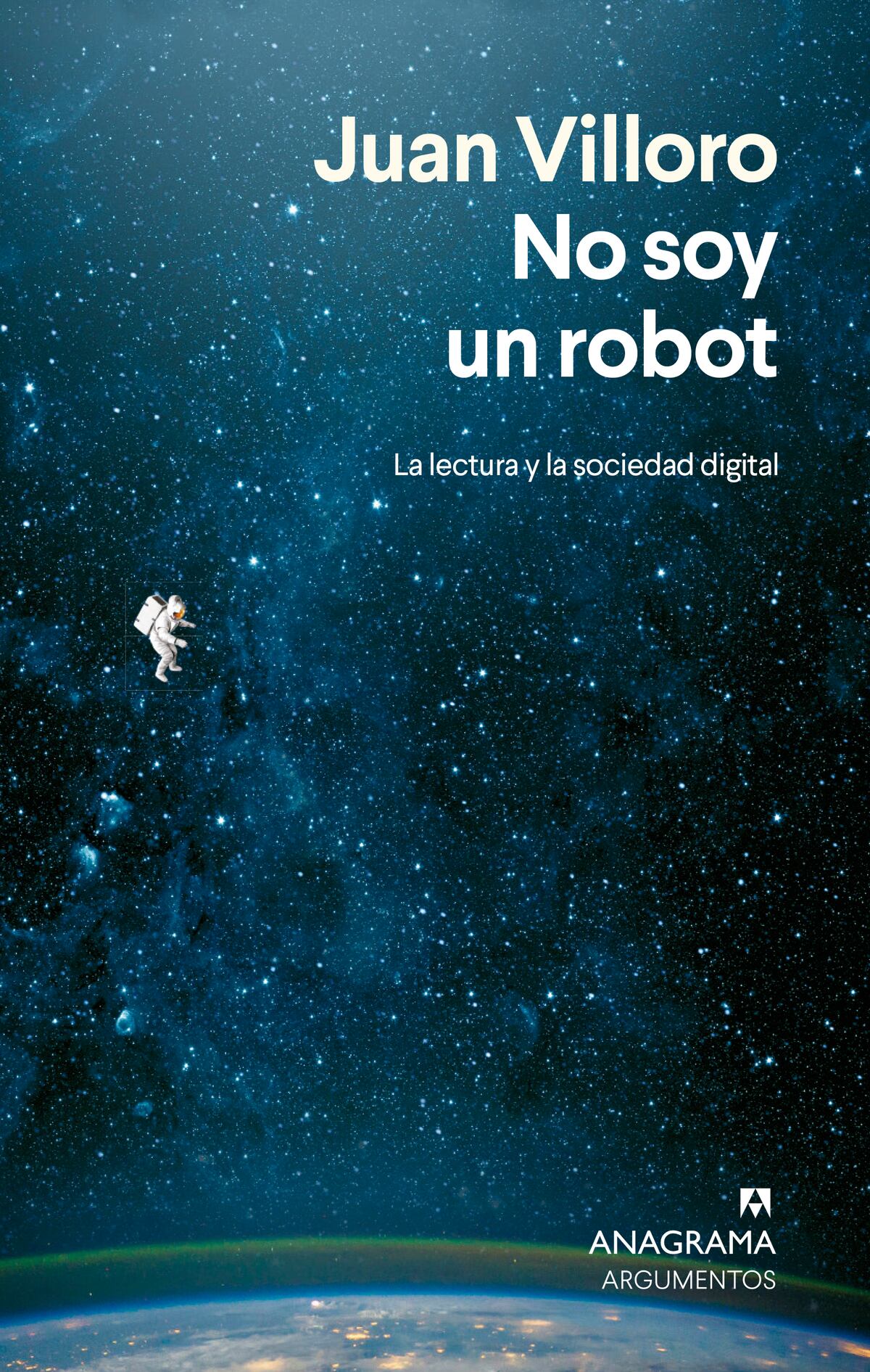 No soy un robot. La lectura y la sociedad digital. De Juan Villoro. Anagrama.