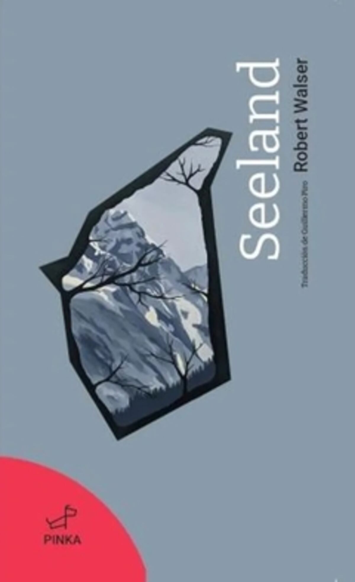 Seeland. Robert Walser. Editorial Pinka.