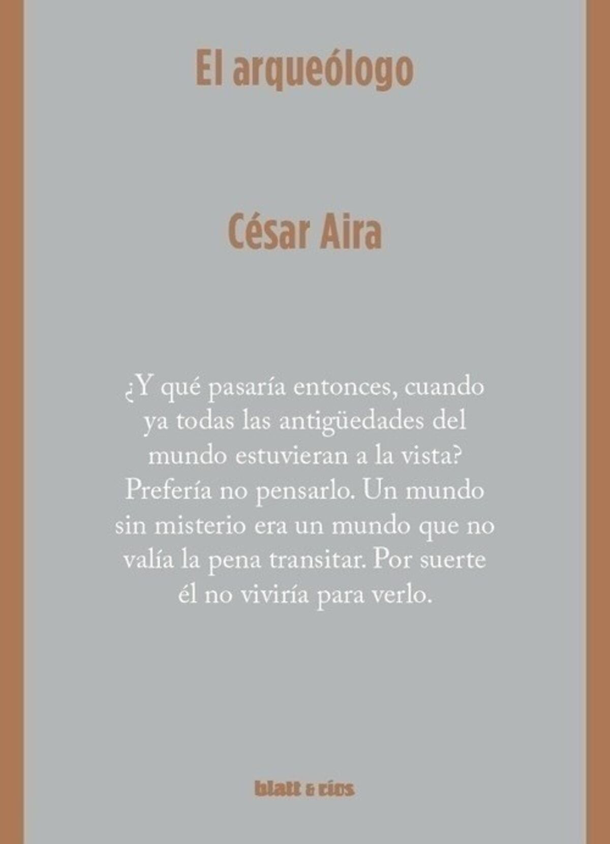 "El arqueólogo", de César Aira.