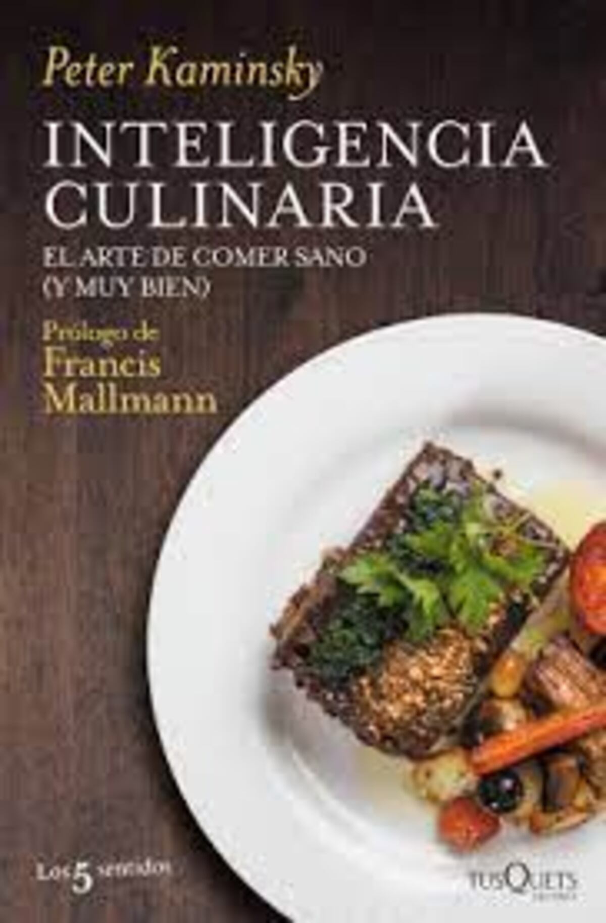 "Inteligencia culinaria", el libro de Peter Kaminski (Tusquets)
