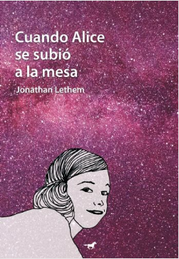 "Cuando Alice se subió a la mesa", de Jonathan Lethem.