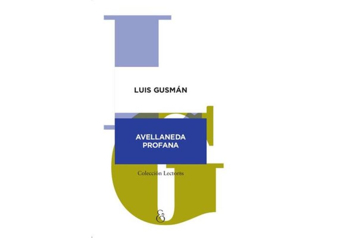 "Avellaneda profana". De Luis Gusmán. Editorial Ampersand.