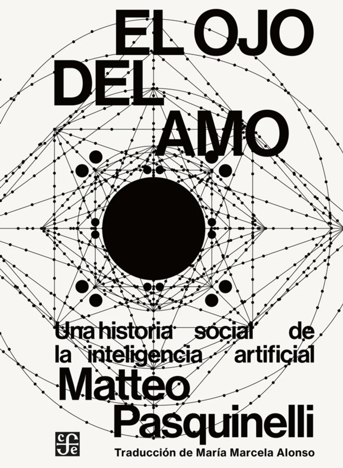 "El ojo del amo. Una historia social de la inteligencia artificial", de Matteo Pasquinelli.