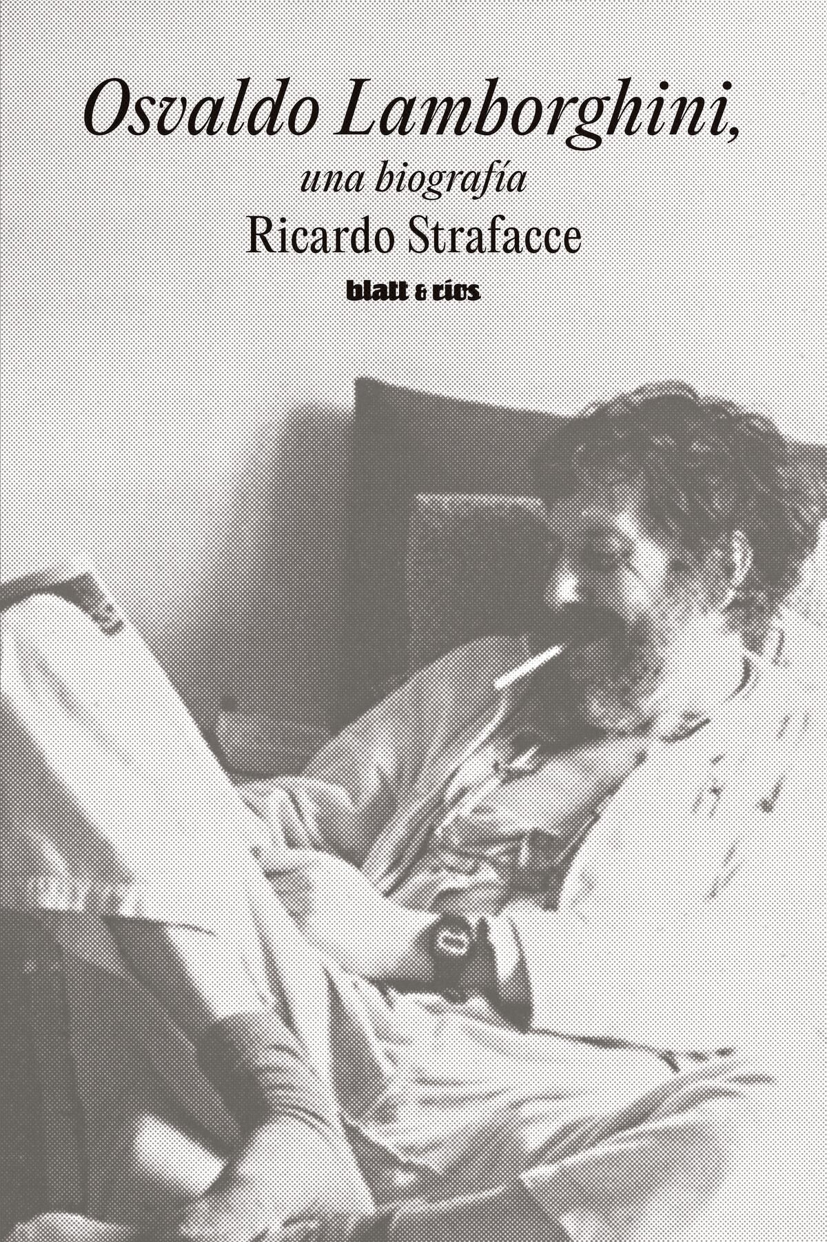 "Osvaldo Lamborghini, una biografía", libro de Ricardo Strafacce.