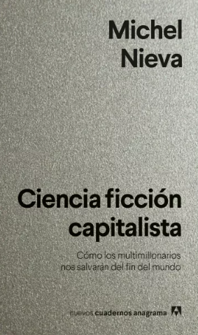Ciencia ficción capitalista, de Michel Nieva, editorial Anagrama