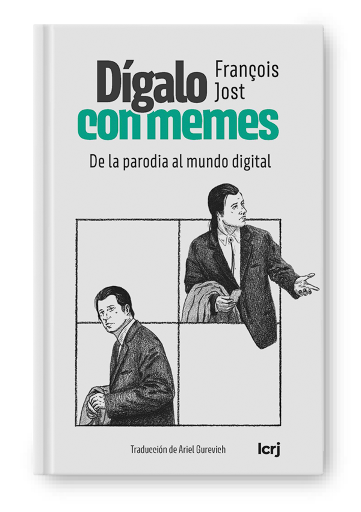 Dígalo con memes, de Francois Jost, editorial La Crujía